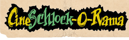 CineSchlock-O-Rama
